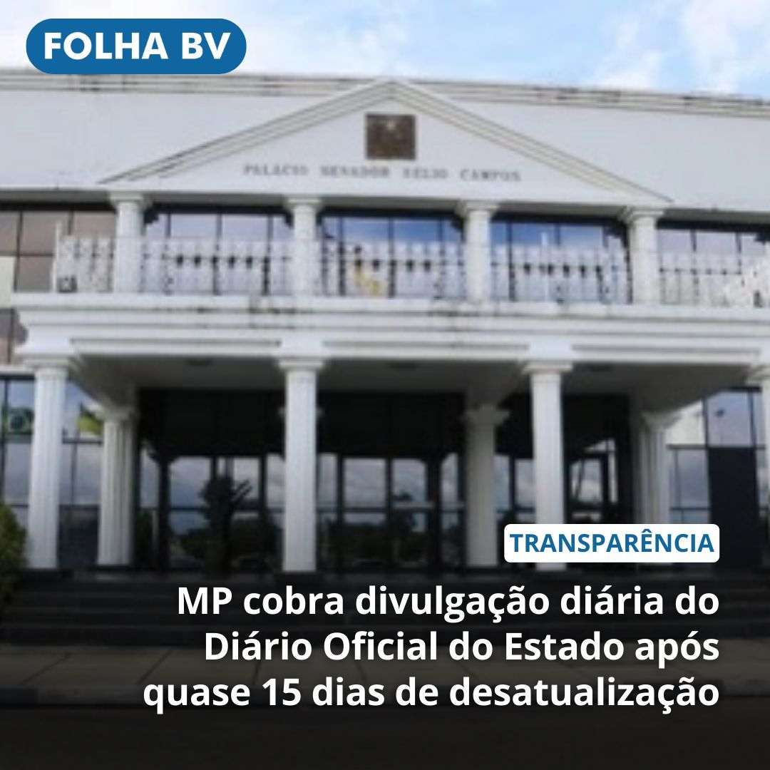 https://www.folhabv.com.br/politica/mp-cobra-divulgacao-diaria-do-diario-oficial-do-estado-apos-quase-15-dias-de-desatualizacao/