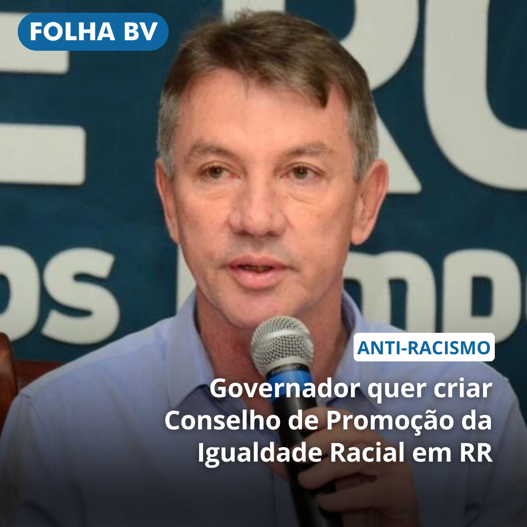 https://www.folhabv.com.br/politica/governador-quer-criar-conselho-de-promocao-da-igualdade-racial-em-rr/