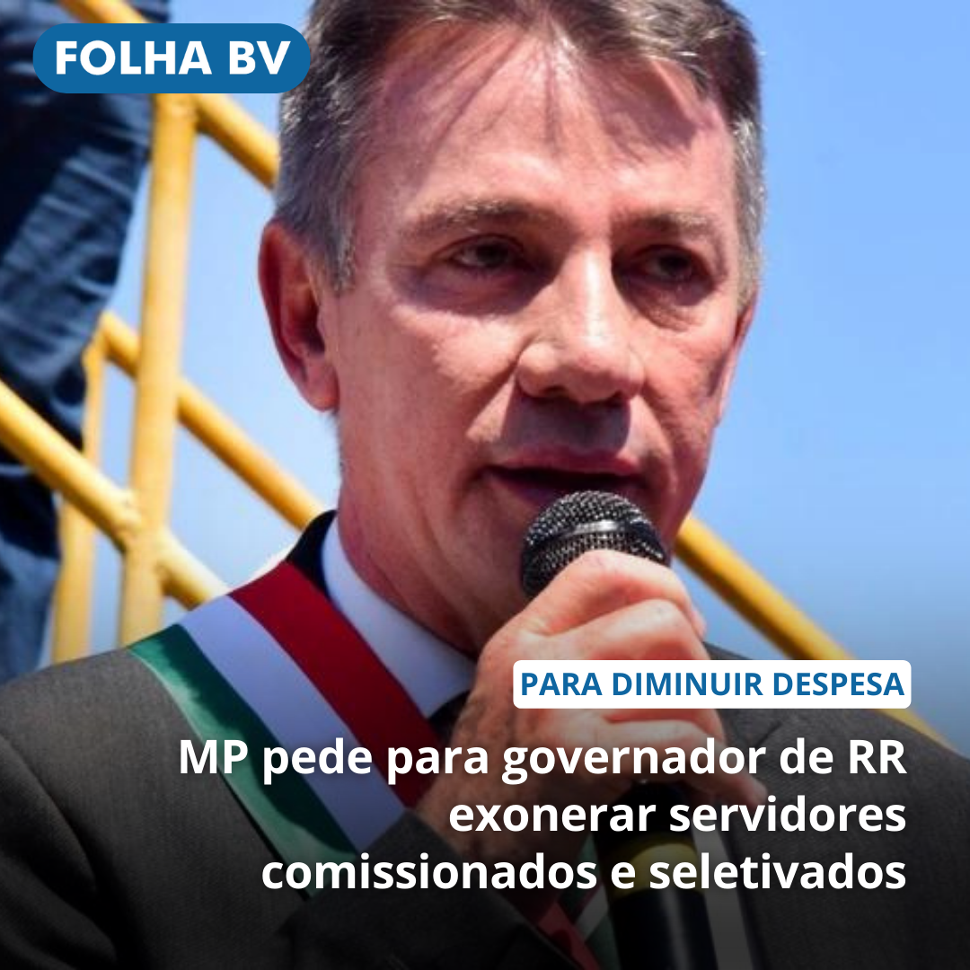 https://www.folhabv.com.br/politica/mp-pede-para-governador-de-rr-exonerar-servidores-comissionados-e-seletivados/