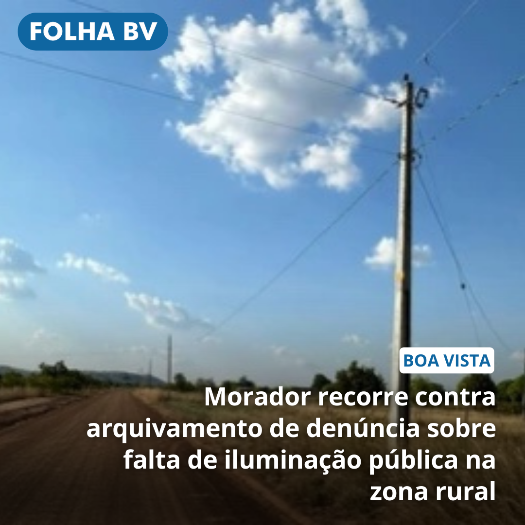 https://www.folhabv.com.br/geral/morador-recorre-contra-arquivamento-de-denuncia-sobre-falta-de-iluminacao-publica-na-zona-rural/