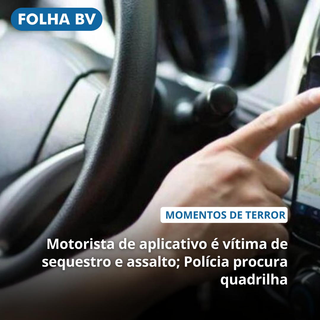 Motorista de aplicativo é vítima de sequestro e assalto; Polícia procura quadrilha
