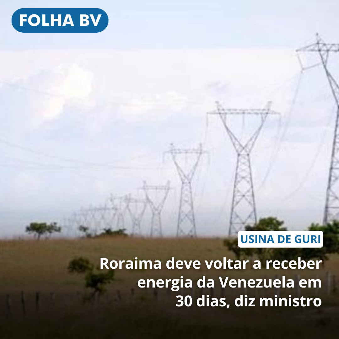 https://www.folhabv.com.br/geral/roraima-deve-voltar-a-receber-energia-da-venezuela-em-30-dias-diz-ministro/