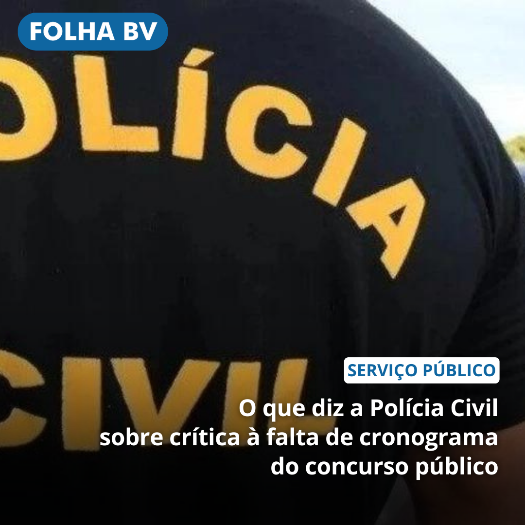 https://www.folhabv.com.br/policia/o-que-diz-a-policia-civil-sobre-critica-a-falta-de-cronograma-do-concurso-publico/