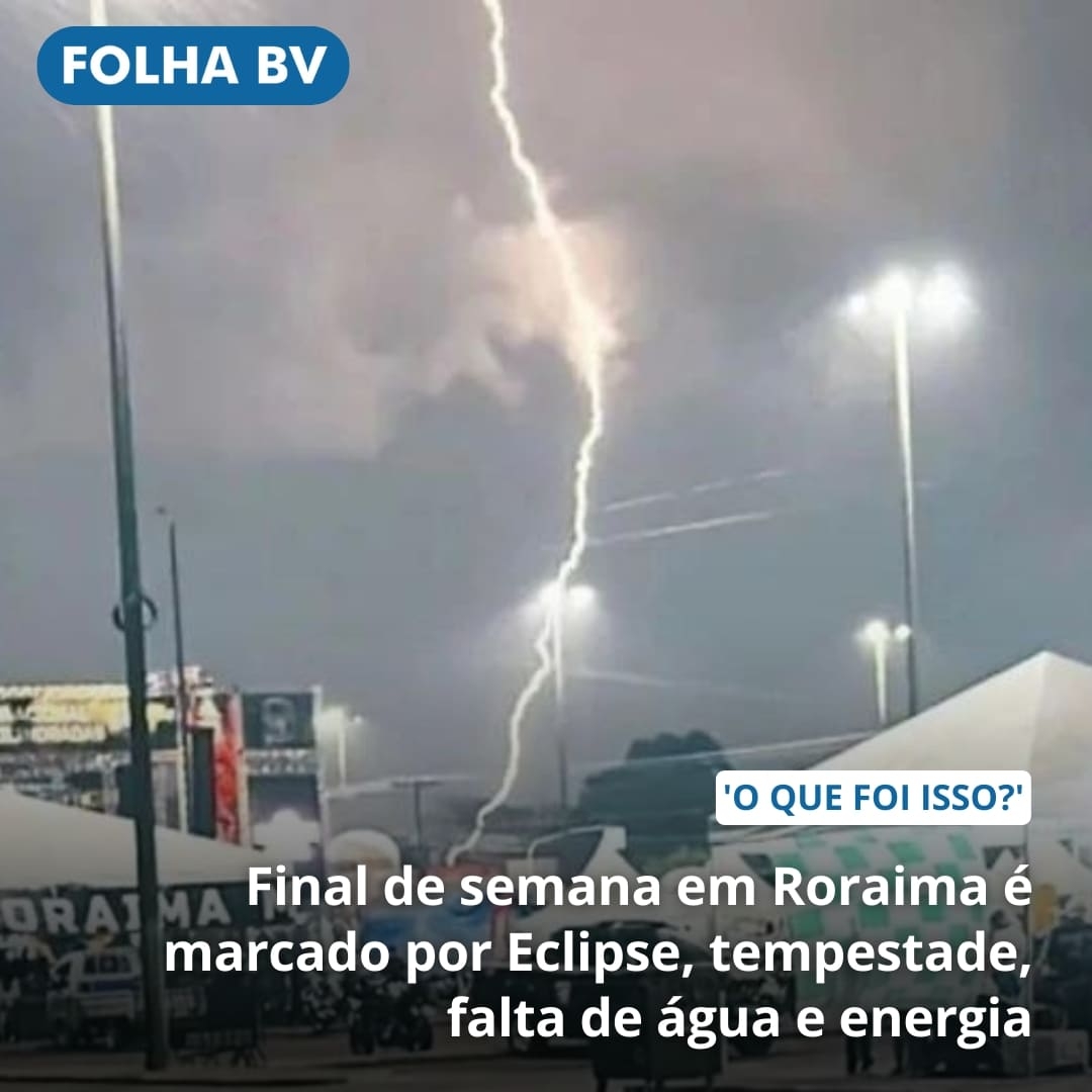 Final de semana em Roraima é marcado por Eclipse, tempestade, falta de água e energia