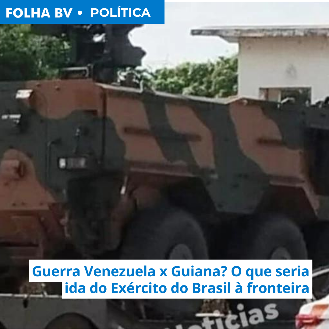 Guerra Venezuela x Guiana? O que seria ida do Exército do Brasil à fronteira
