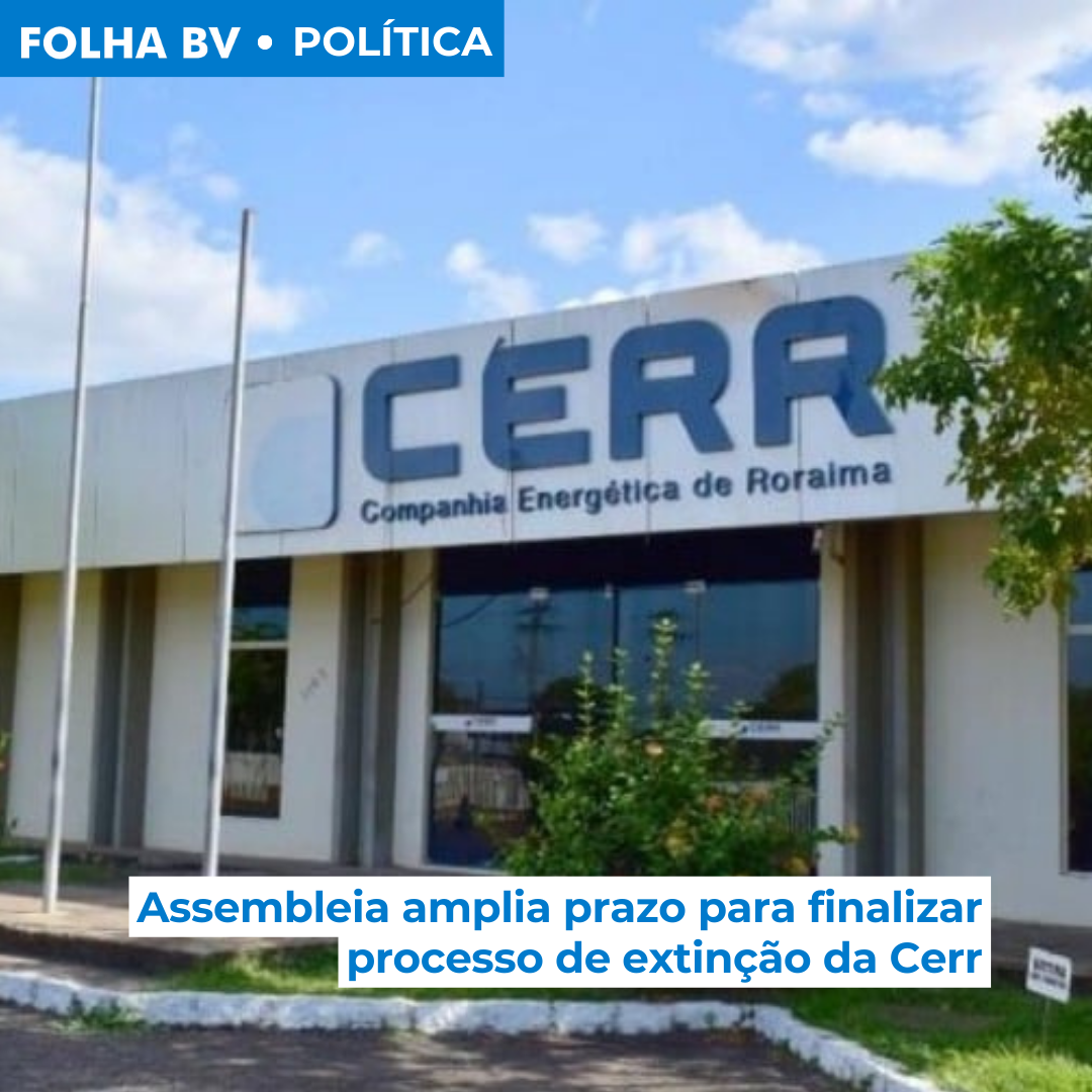 Assembleia amplia prazo para finalizar processo de extinção da Cerr