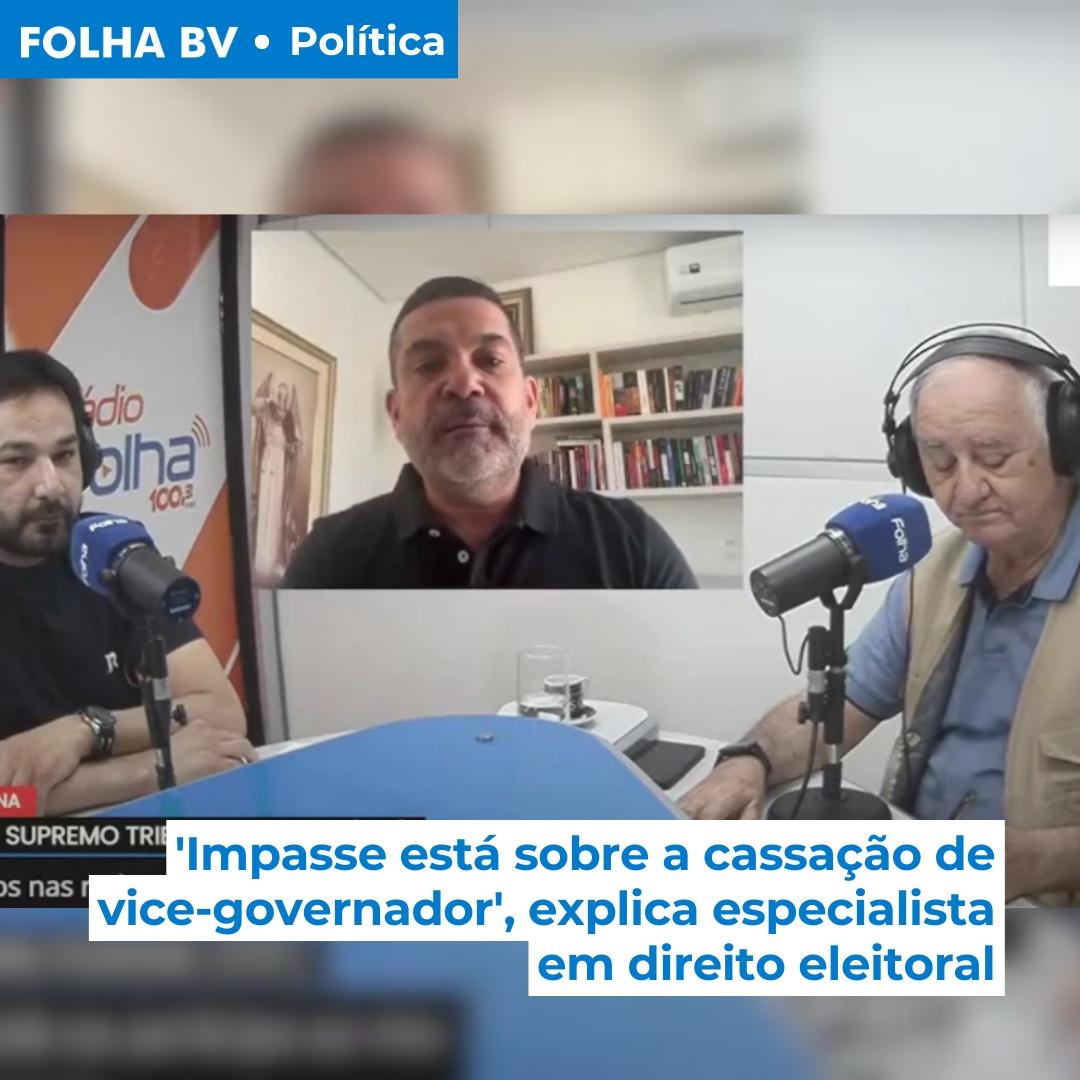 https://www.folhabv.com.br/politica/impasse-esta-sobre-a-cassacao-de-vice-governador-explica-especialista-em-direito-eleitoral/
