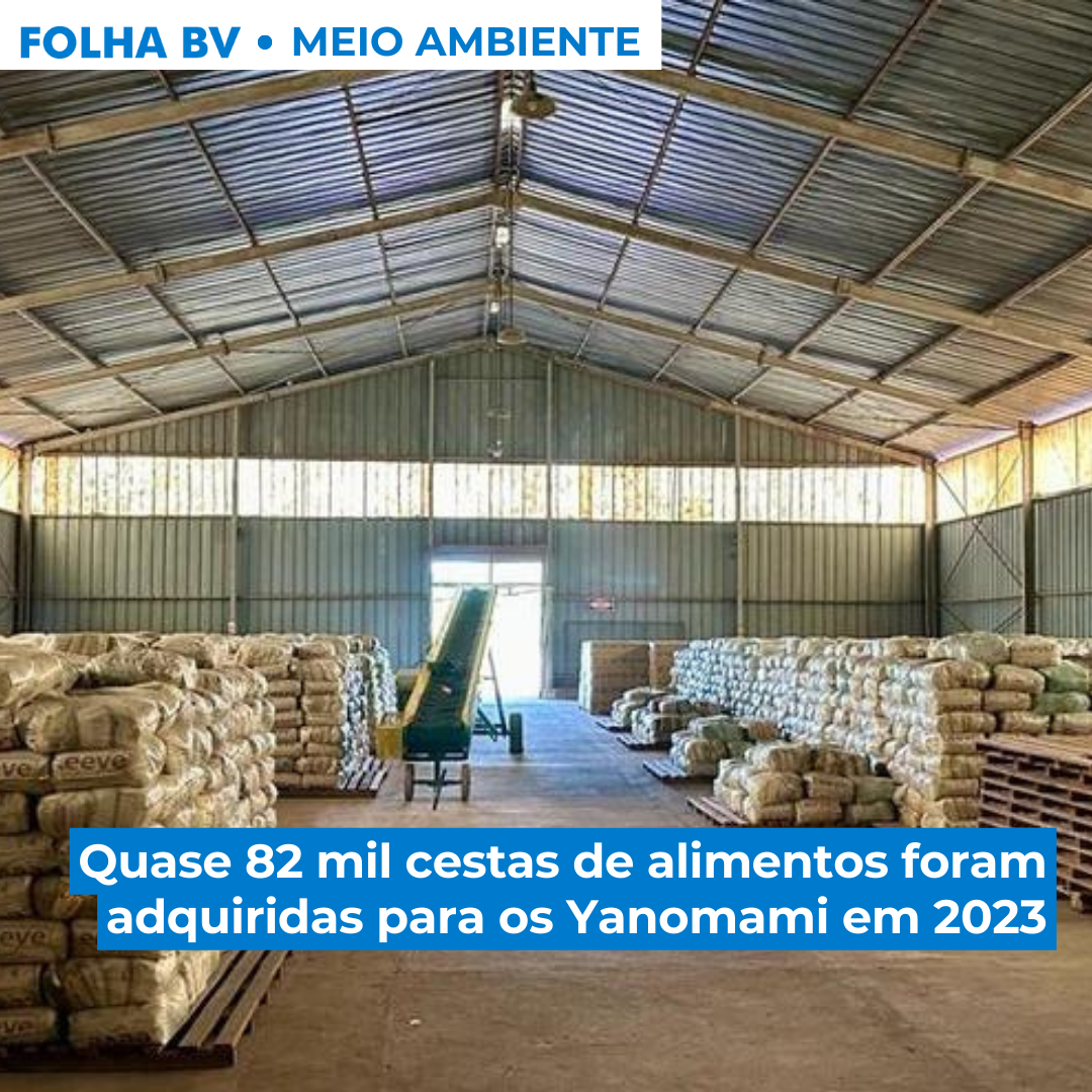 Quase 82 mil cestas de alimentos foram adquiridas para os Yanomami em 2023