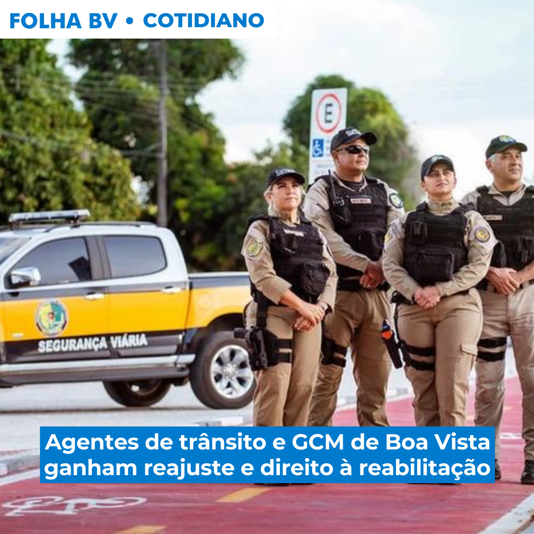 Agentes de trânsito e GCM de Boa Vista ganham reajuste e direito à reabilitação