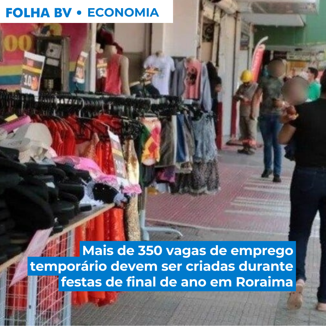 Mais de 350 vagas de emprego temporário devem ser criadas durante festas de final de ano em Roraima