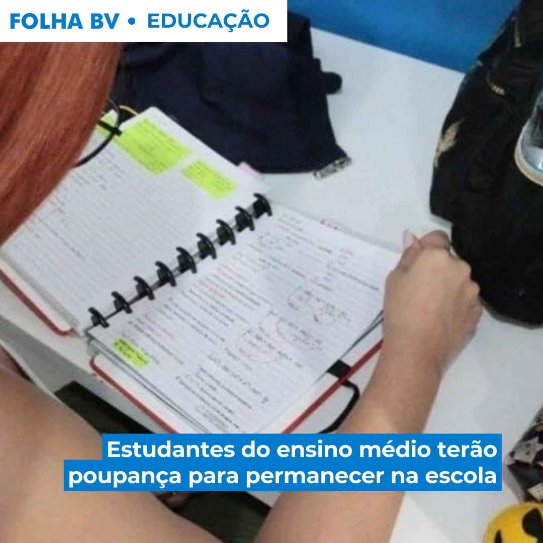 Estudantes  do ensino médio terão poupança para permanecer na escola 