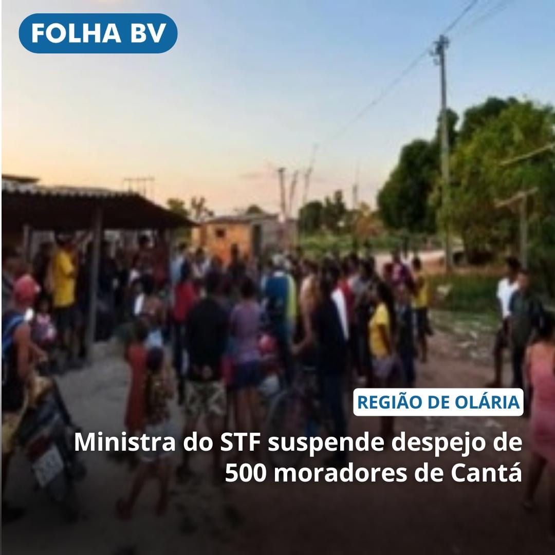 https://www.folhabv.com.br/cotidiano/ministra-do-stf-suspende-despejo-de-500-moradores-de-canta/