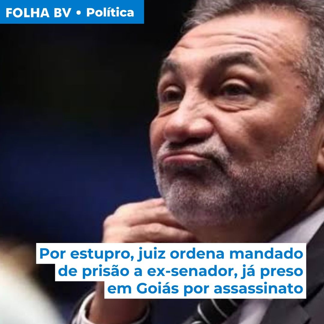https://www.folhabv.com.br/politica/por-estupro-juiz-ordena-mandado-de-prisao-a-ex-senador-ja-preso-em-goias-por-assassinato/