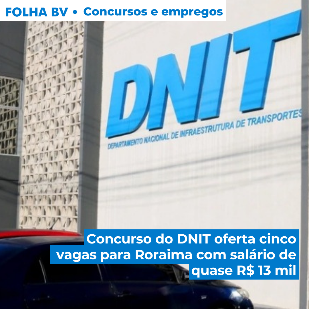 https://www.folhabv.com.br/concursos-e-emprego/concurso-do-dnit-oferta-cinco-vagas-para-roraima-com-salario-de-quase-r-13-mil/