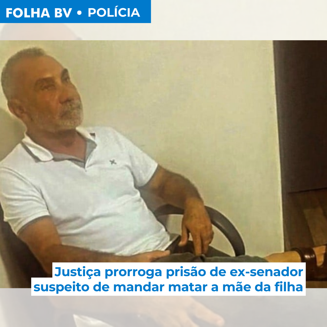 Justiça prorroga prisão de ex-senador suspeito de mandar matar a mãe da filha