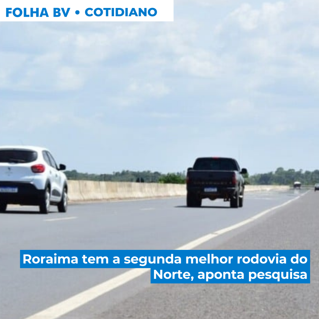 Roraima tem a segunda melhor rodovia do Norte, aponta pesquisa