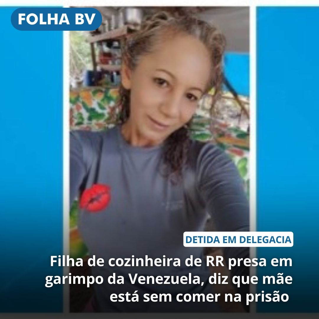 https://www.folhabv.com.br/policia/filha-de-cozinheira-de-rr-presa-em-garimpo-da-venezuela-diz-que-mae-esta-sem-comer-na-prisao/