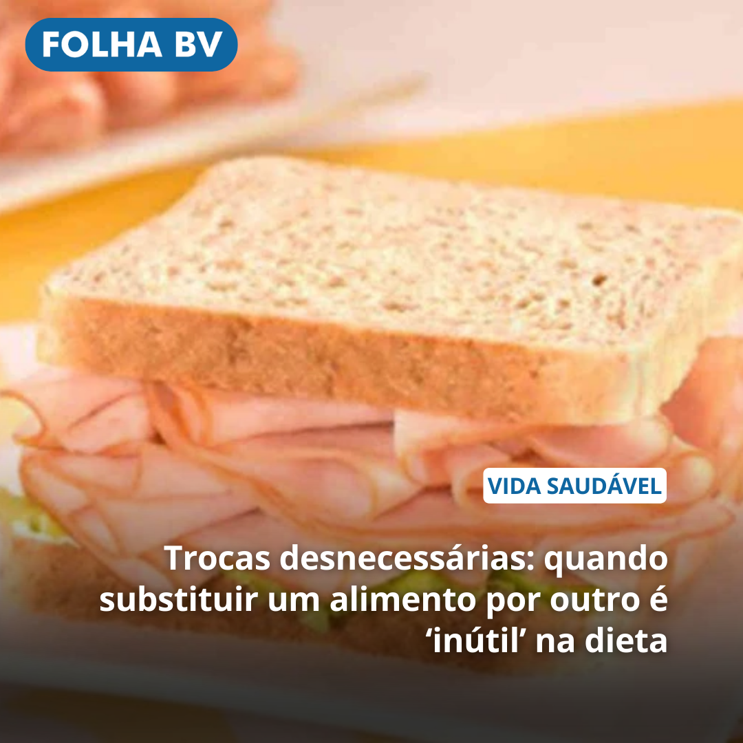 Trocas desnecessárias: quando substituir um alimento por outro é ‘inútil’ na dieta