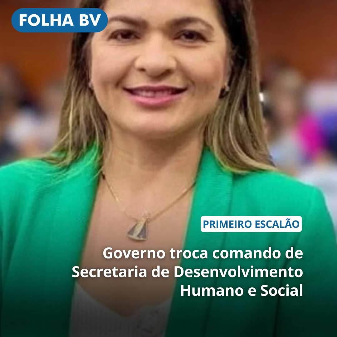 Governo troca comando de Secretaria de Desenvolvimento Humano e Social
