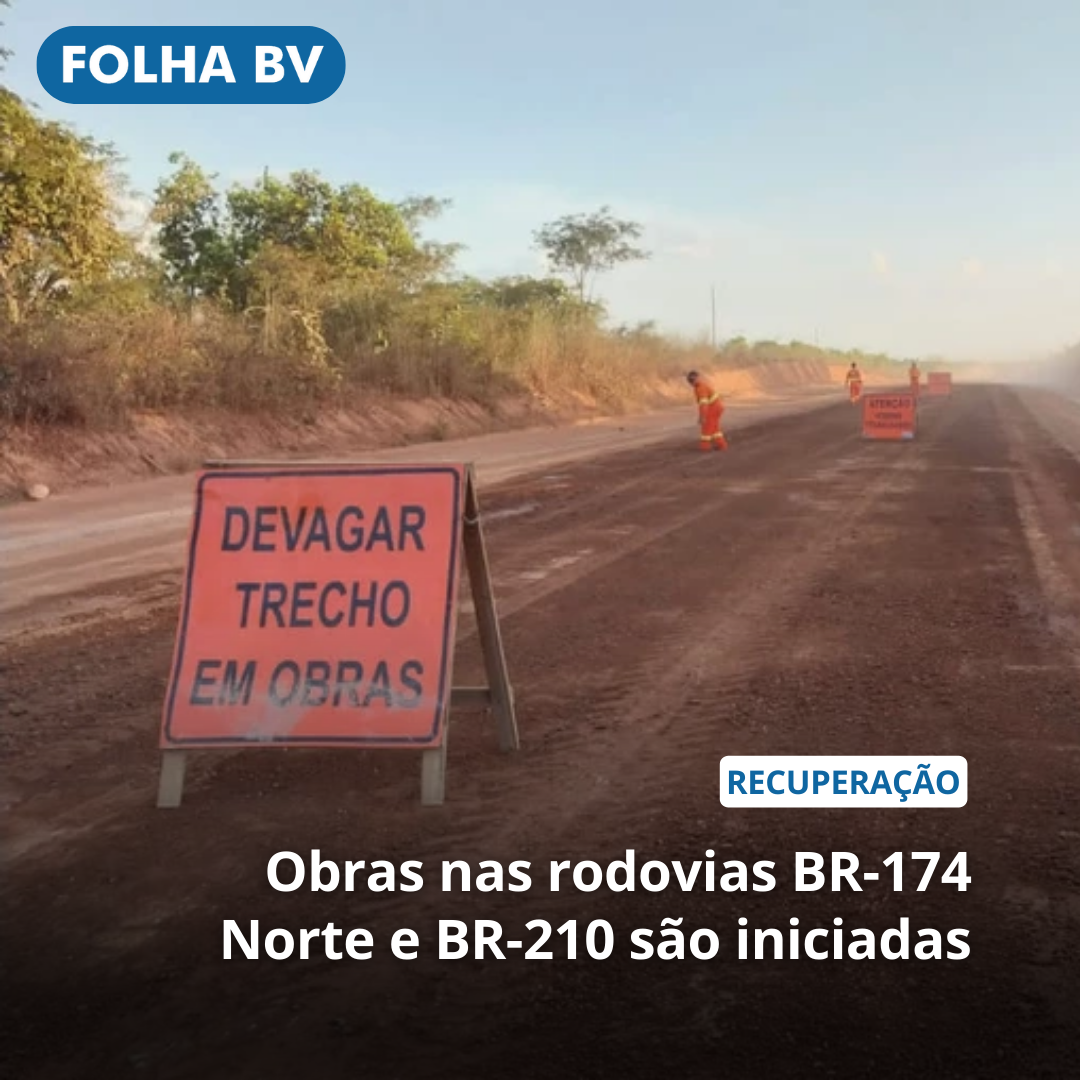 Obras nas rodovias BR-174 Norte e BR-210 são iniciadas