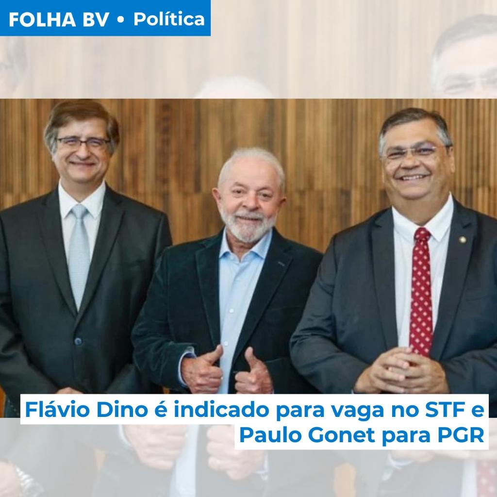 Flávio Dino é indicado para vaga no STF e Paulo Gonet para PGR