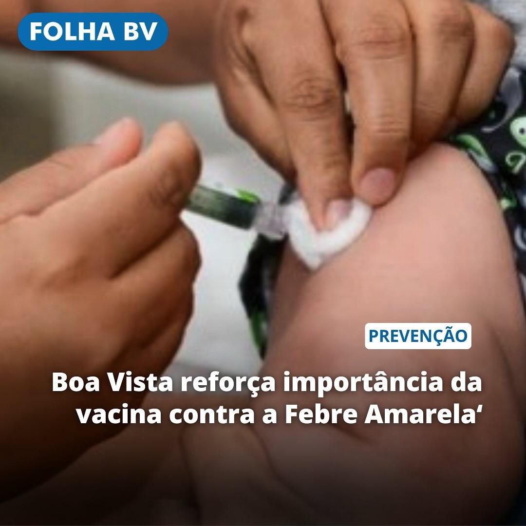 https://www.folhabv.com.br/geral/boa-vista-reforca-importancia-da-vacina-contra-a-febre-amarela/