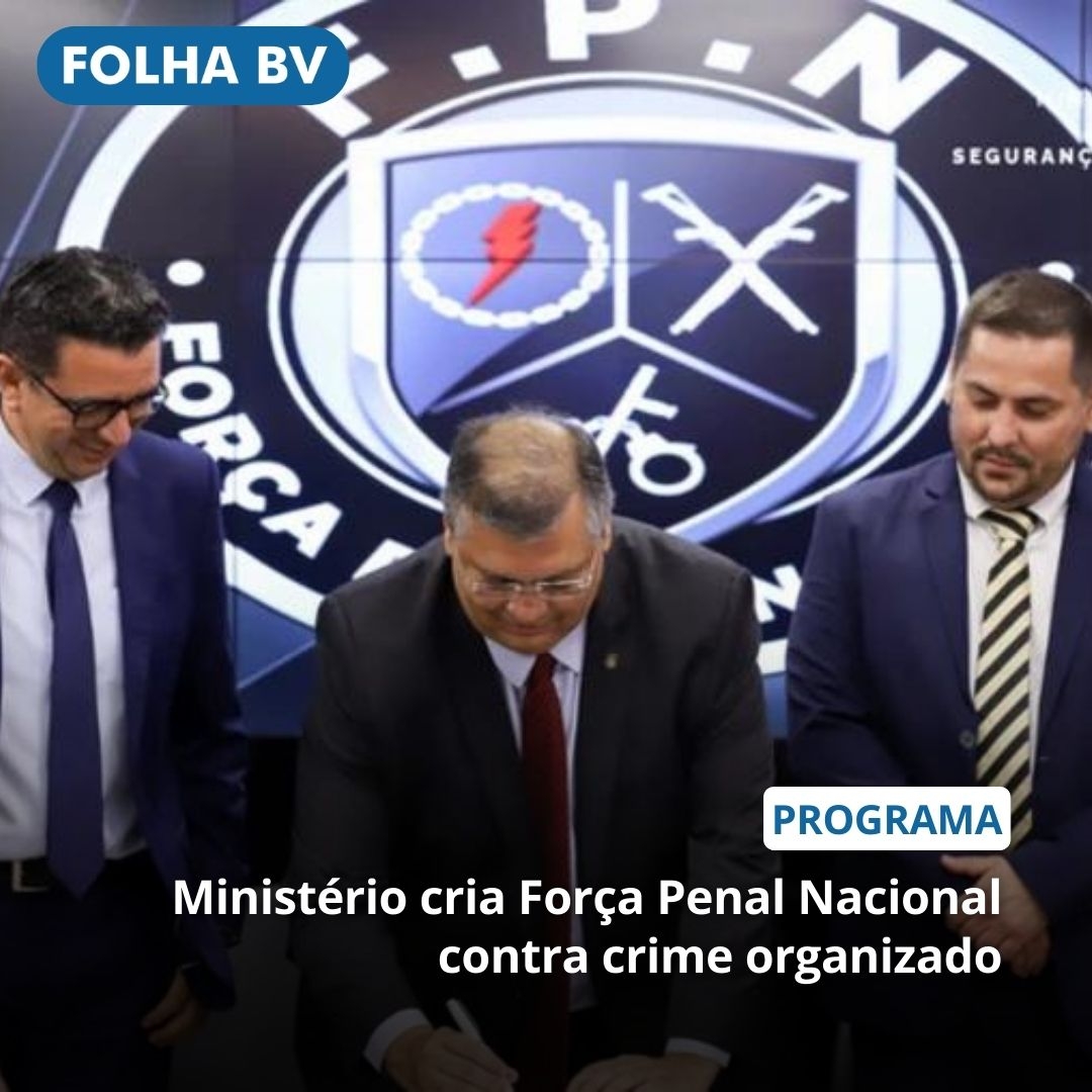 Ministério cria Força Penal Nacional contra crime organizado