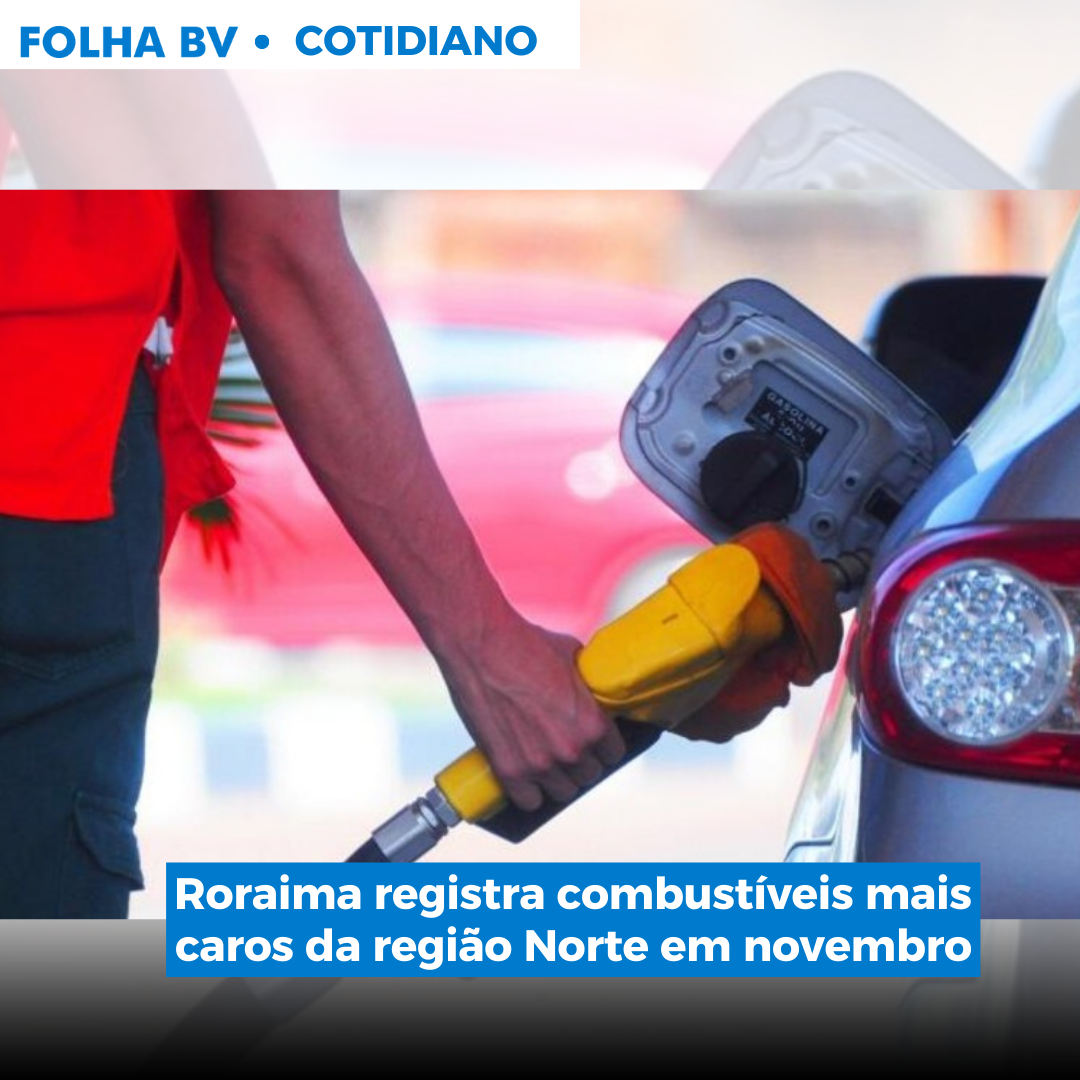 Roraima registra combustíveis mais caros da região Norte em novembro