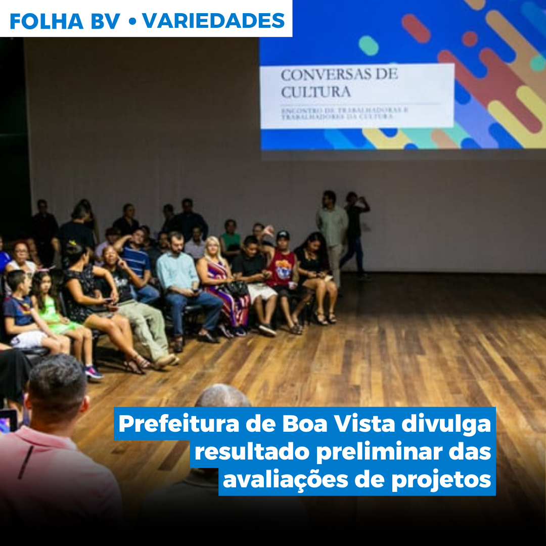 Prefeitura de Boa Vista divulga resultado preliminar das avaliações de projetos