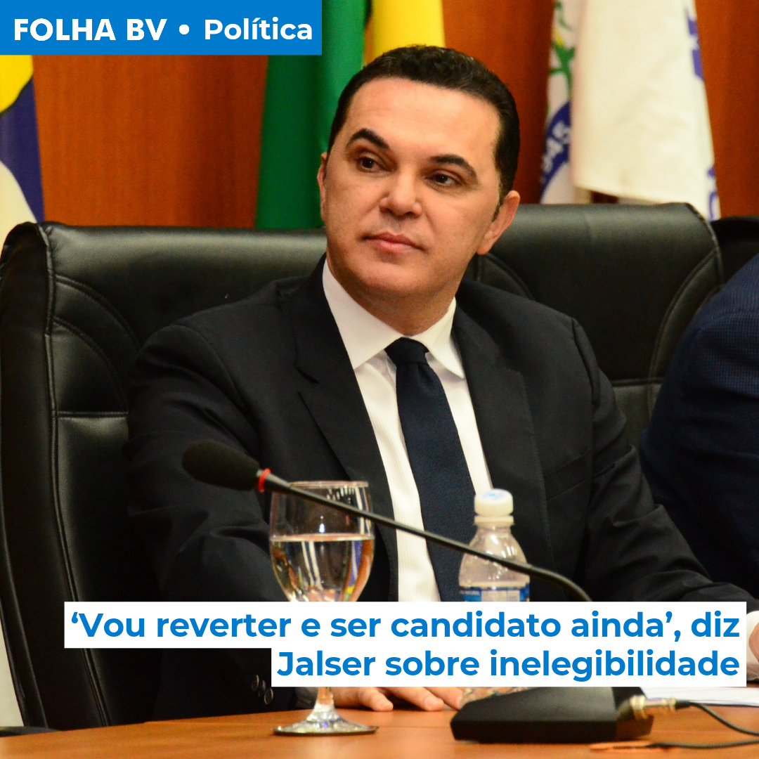 https://www.folhabv.com.br/politica/vou-reverter-e-ser-candidato-ainda-diz-jalser-sobre-inelegibilidade/