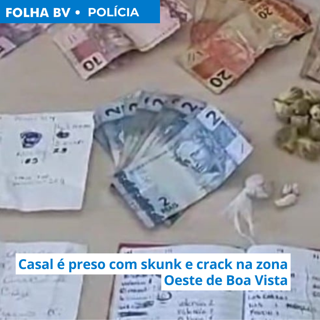 Casal é preso com skunk e crack na zona Oeste de Boa Vista