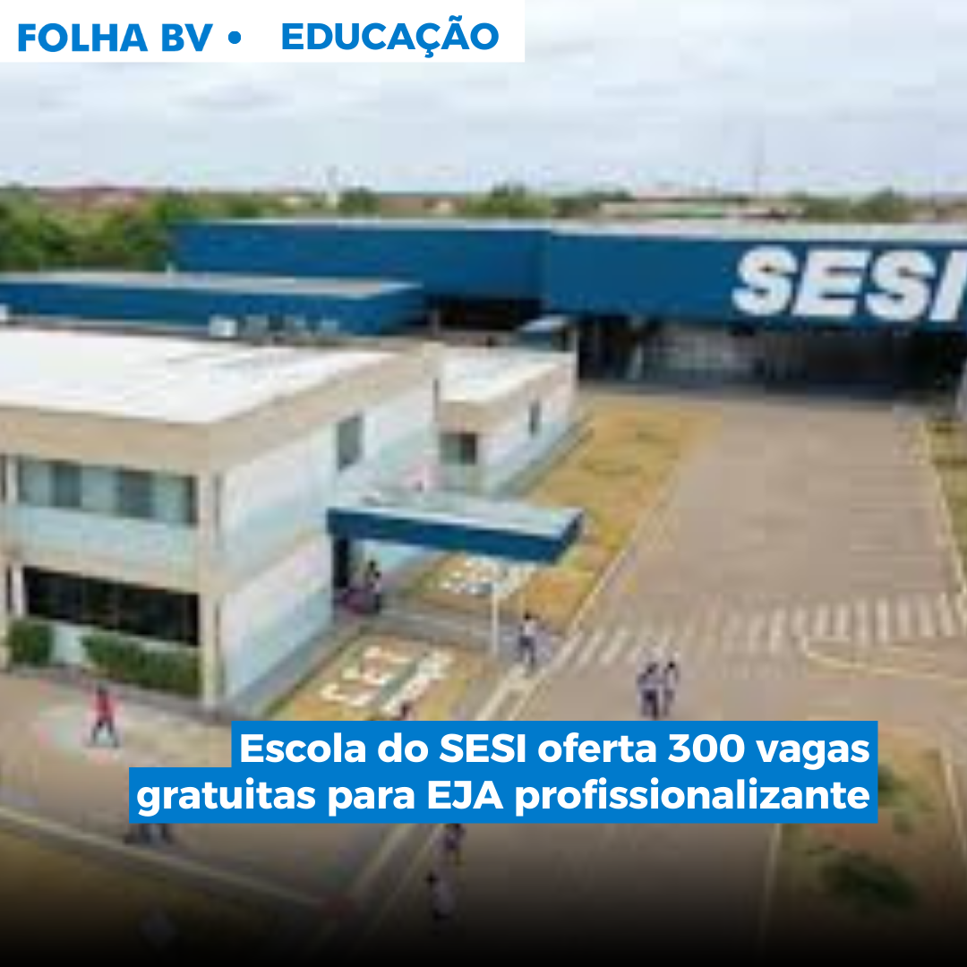 Escola do SESI oferta 300 vagas gratuitas para EJA profissionalizante 