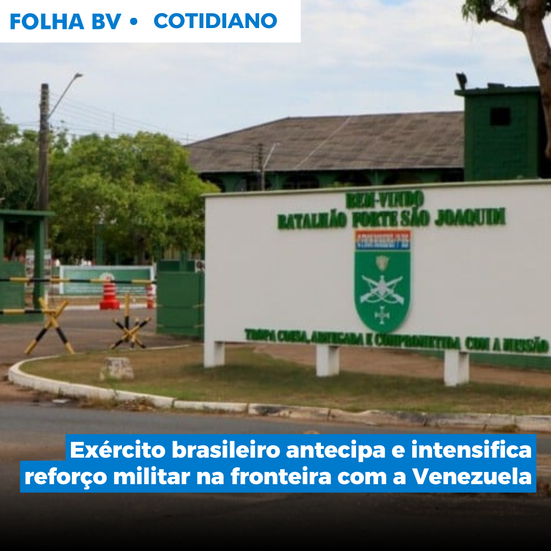 Exército brasileiro antecipa e intensifica reforço militar na fronteira com a Venezuela
