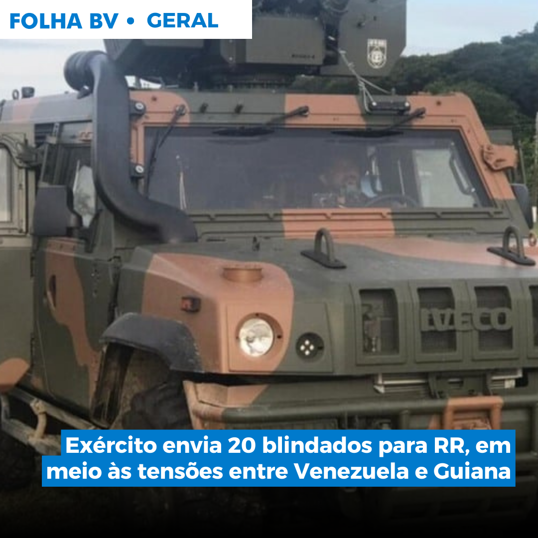 Exército envia 20 blindados para RR, em meio às tensões entre Venezuela e Guiana