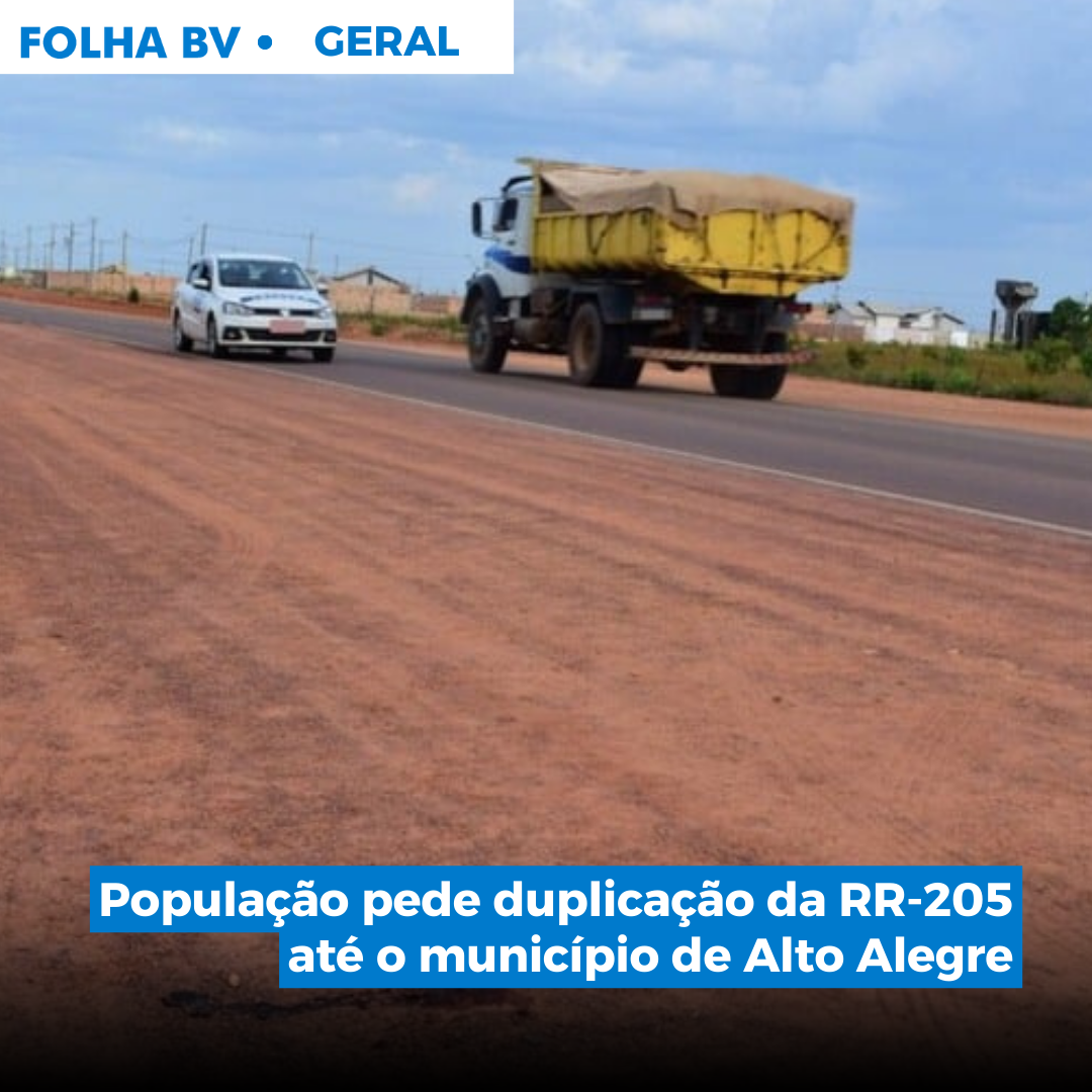 População pede duplicação da RR-205 até o município de Alto Alegre