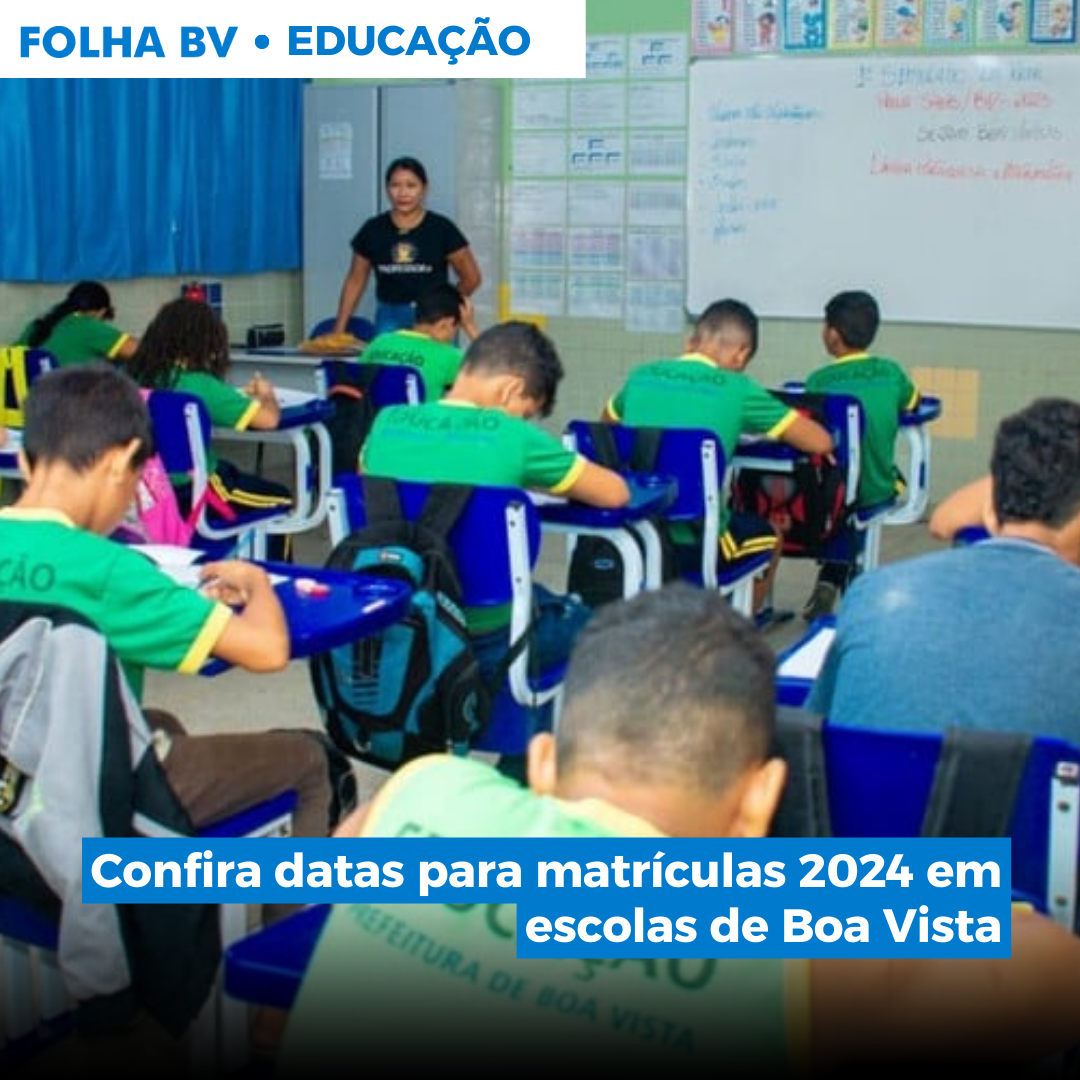 Confira datas para matrículas 2024 em escolas de Boa Vista