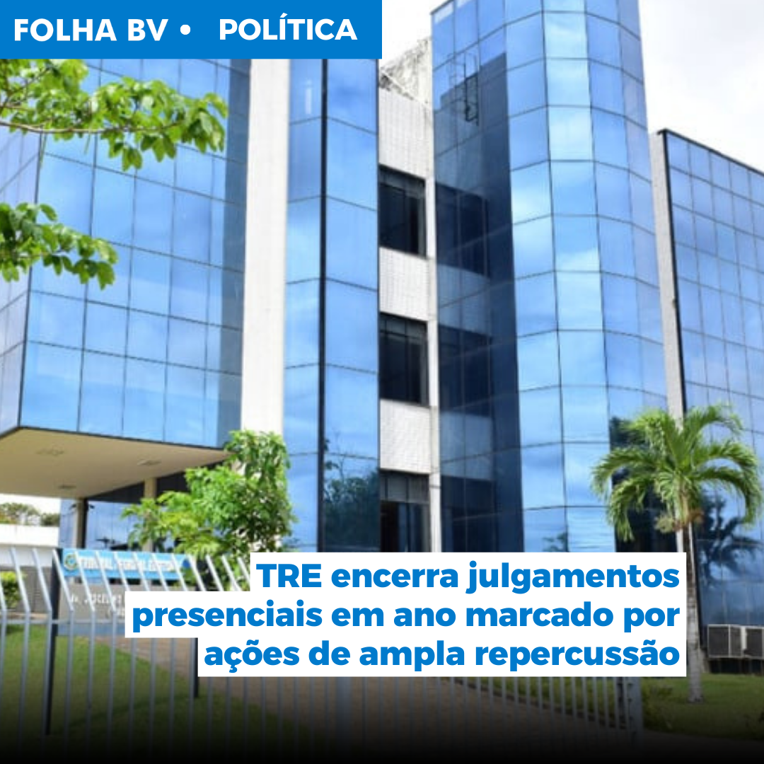 TRE encerra julgamentos presenciais em ano marcado por ações de ampla repercussão