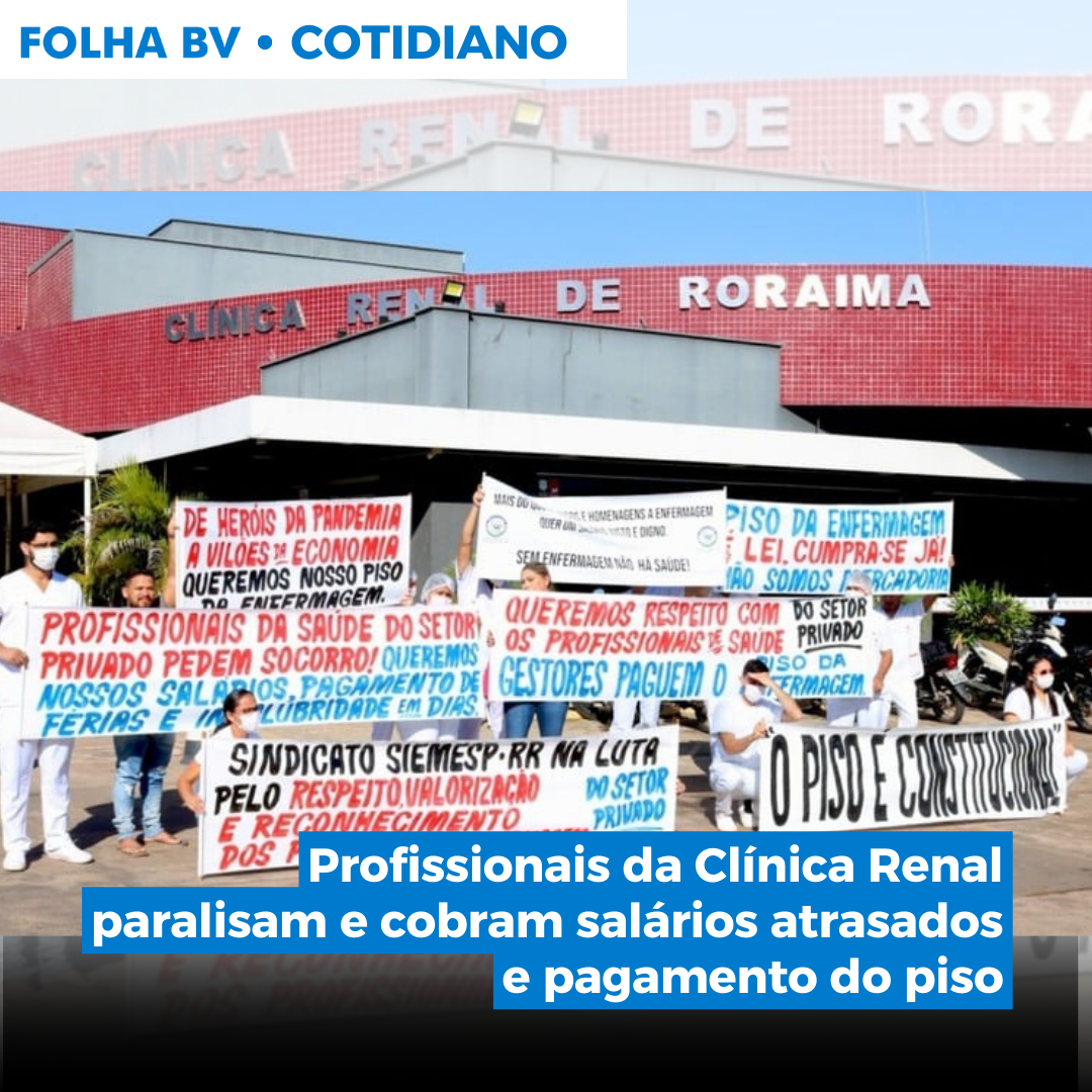 Profissionais da Clínica Renal paralisam e cobram salários atrasados e pagamento do piso