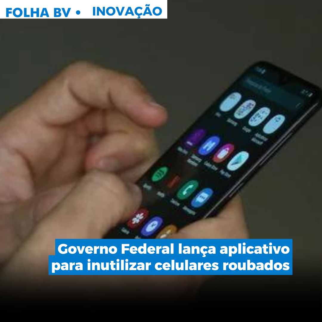 Governo Federal lança aplicativo para inutilizar celulares roubados