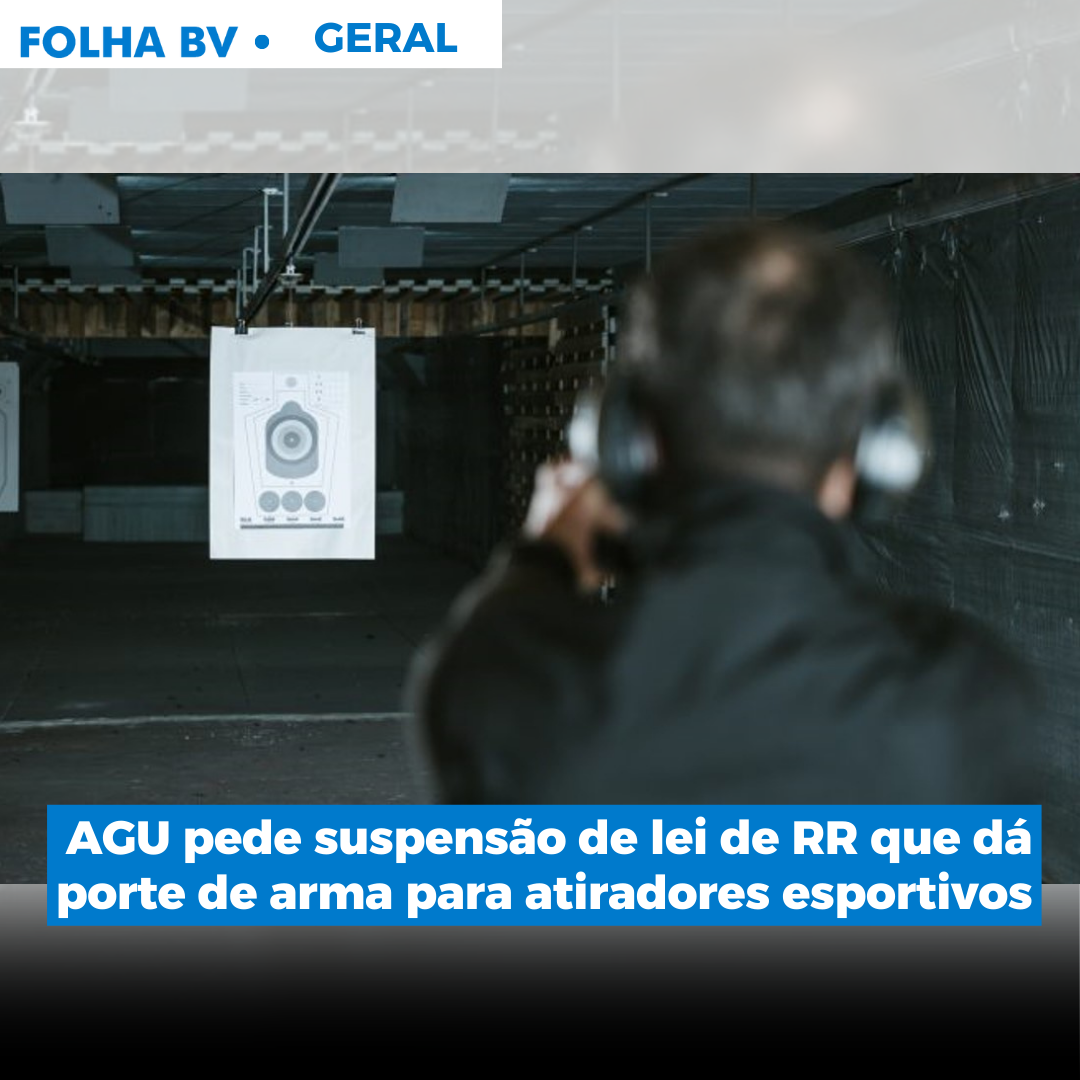 AGU pede suspensão de lei de RR que dá porte de arma para atiradores esportivos
