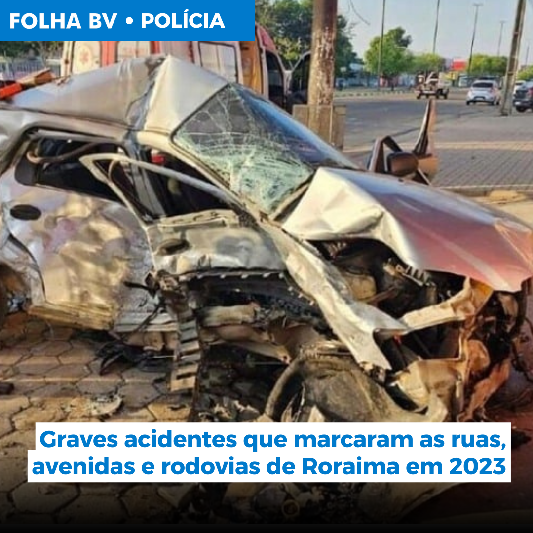 Graves acidentes que marcaram as ruas, avenidas e rodovias de Roraima em 2023