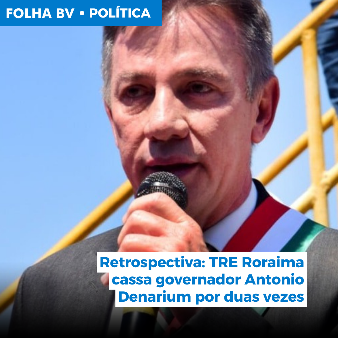 Retrospectiva: TRE Roraima cassa governador Antonio Denarium por duas vezes