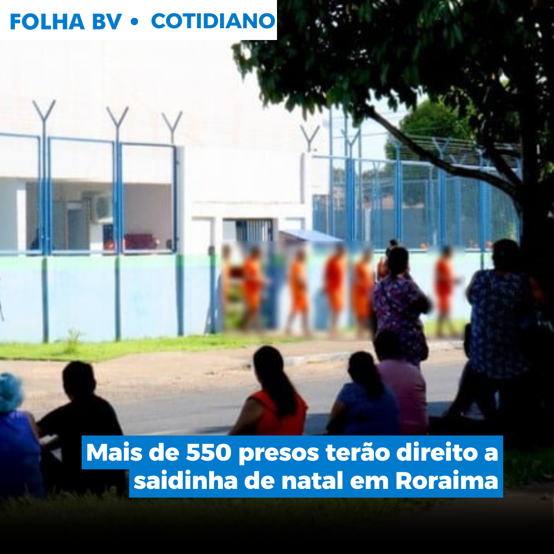 Mais de 550 presos terão direito a saidinha de natal em Roraima