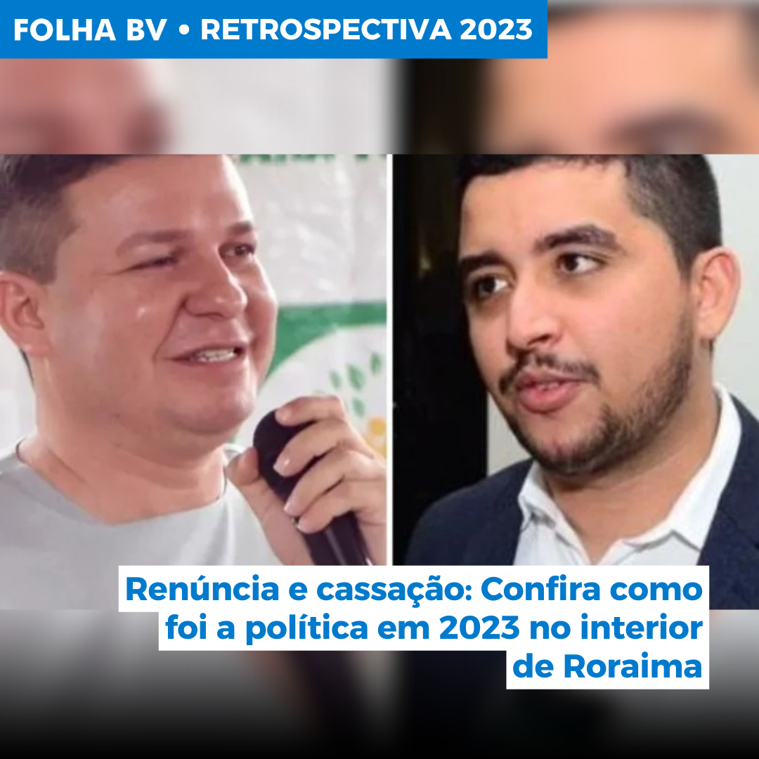 https://www.folhabv.com.br/politica/renuncia-e-cassacao-confira-como-foi-a-politica-em-2023-no-interior-de-roraima/