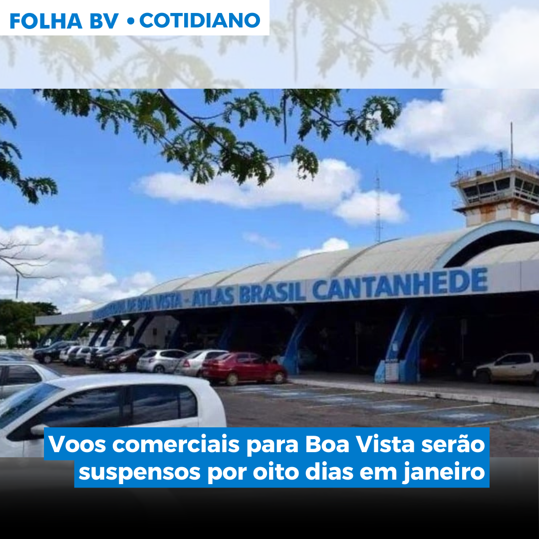 Voos comerciais para Boa Vista serão suspensos por oito dias em janeiro