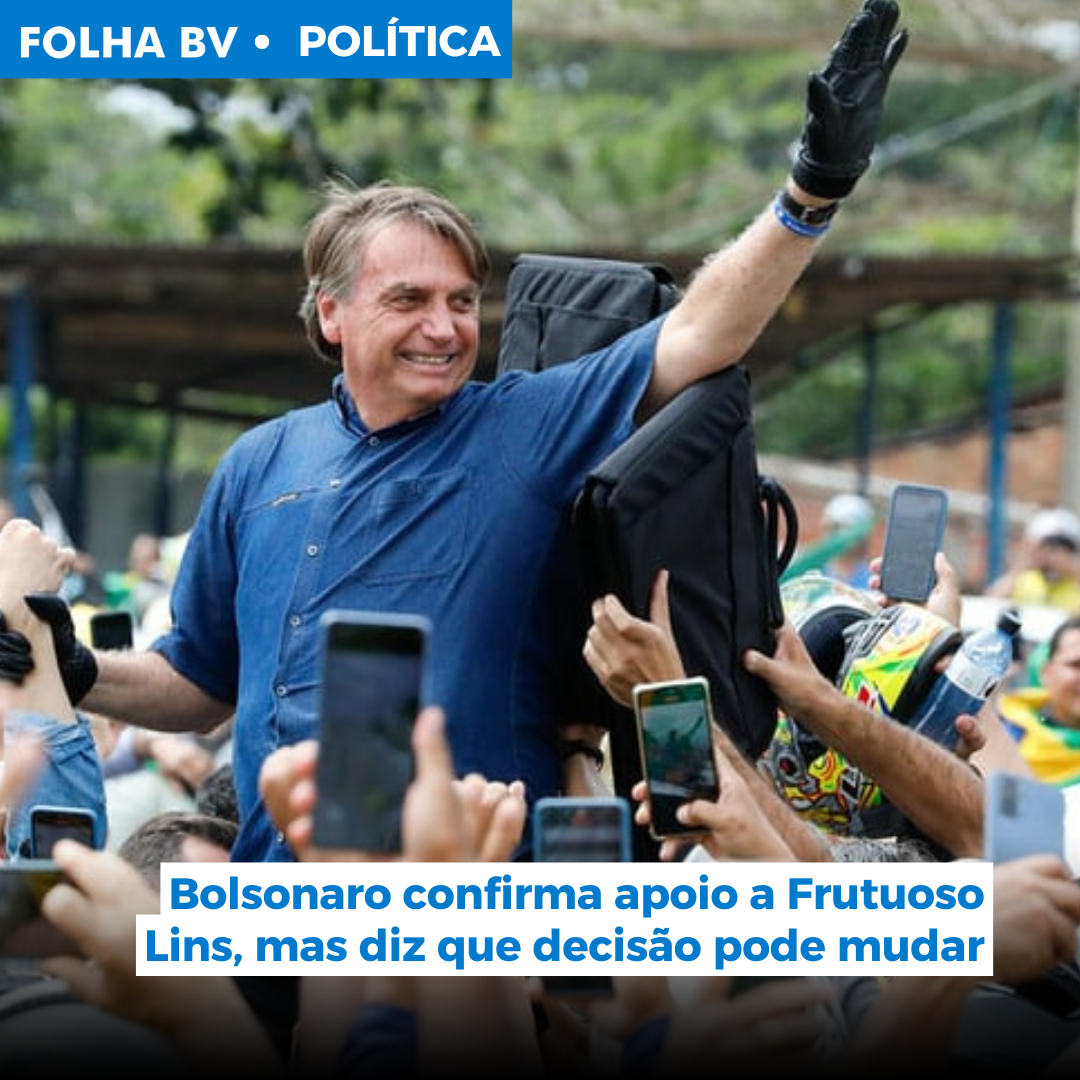 Bolsonaro confirma apoio a Frutuoso Lins, mas diz que decisão pode mudar