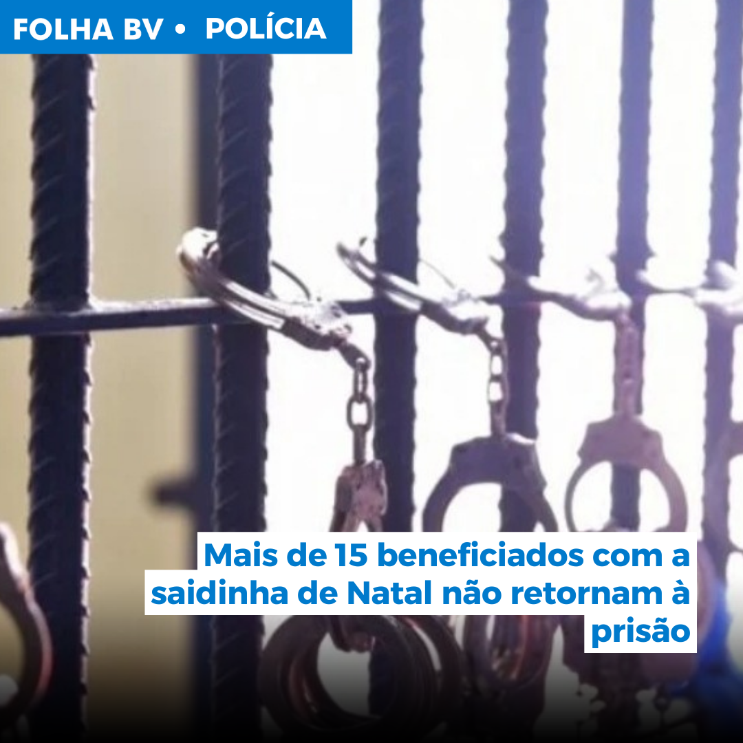 https://www.folhabv.com.br/policia/mais-de-15-beneficiados-com-a-saidinha-de-natal-nao-retornaram-a-prisao/