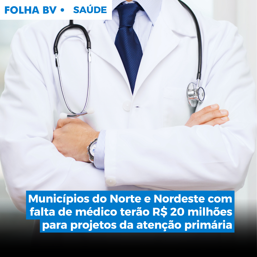 https://www.folhabv.com.br/saude-e-bem-estar/municipios-do-norte-e-nordeste-com-falta-de-medico-terao-r-20-milhoes-para-projetos-da-atencao-primaria/