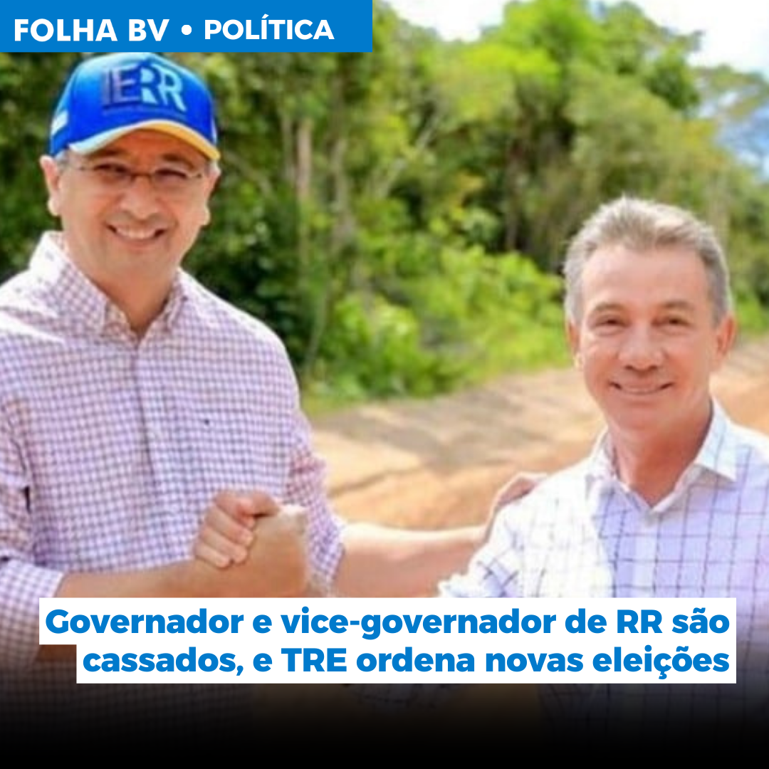 Governador e vice-governador de RR são cassados, e TRE ordena novas eleições