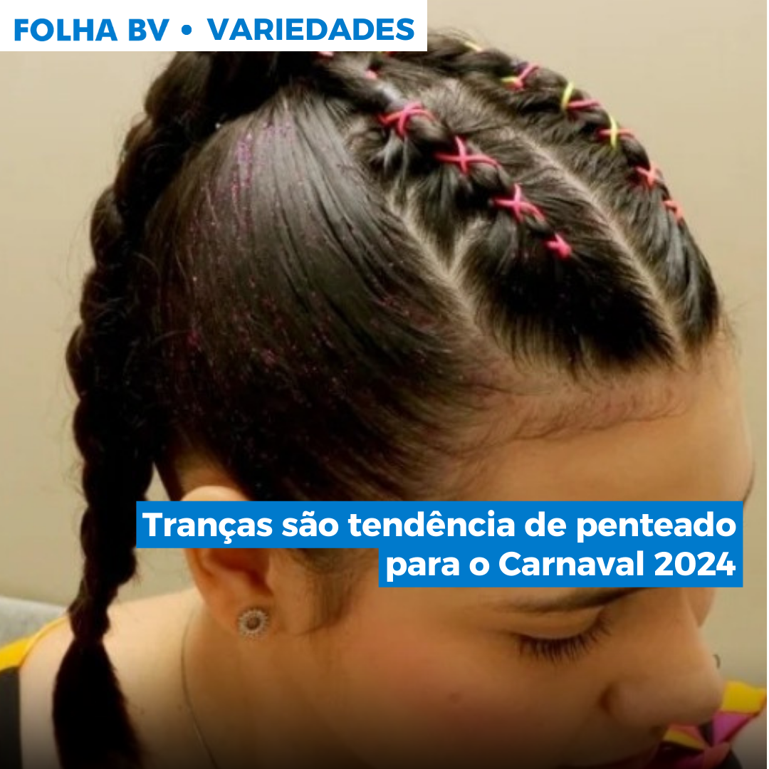 https://www.folhabv.com.br/variedades/trancas-sao-tendencia-de-penteado-para-o-carnaval-2024/